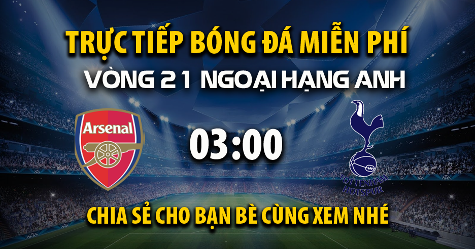 Trực tiếp Arsenal vs Tottenham lúc 03:00 ngày 16/01/2025 - Xoilac TV